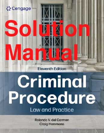 Recommended document preview for Solution Manual Criminal Procedure Law and Practice 11th Edition By Rolando Carmen, Craig Hemmens