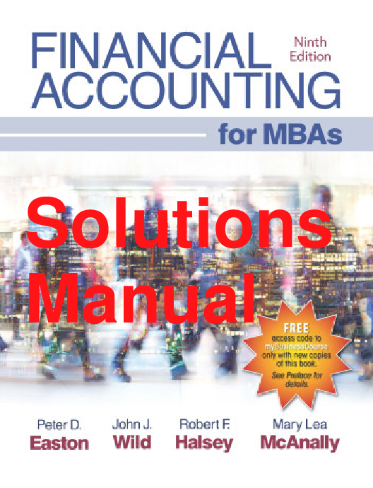 Recommended document preview for Solutions Manual Financial Accounting for MBAs 9th Edition By Peter Easton, John Wild, Robert Halsey, Mary Lea McAnally Chapters 1-13