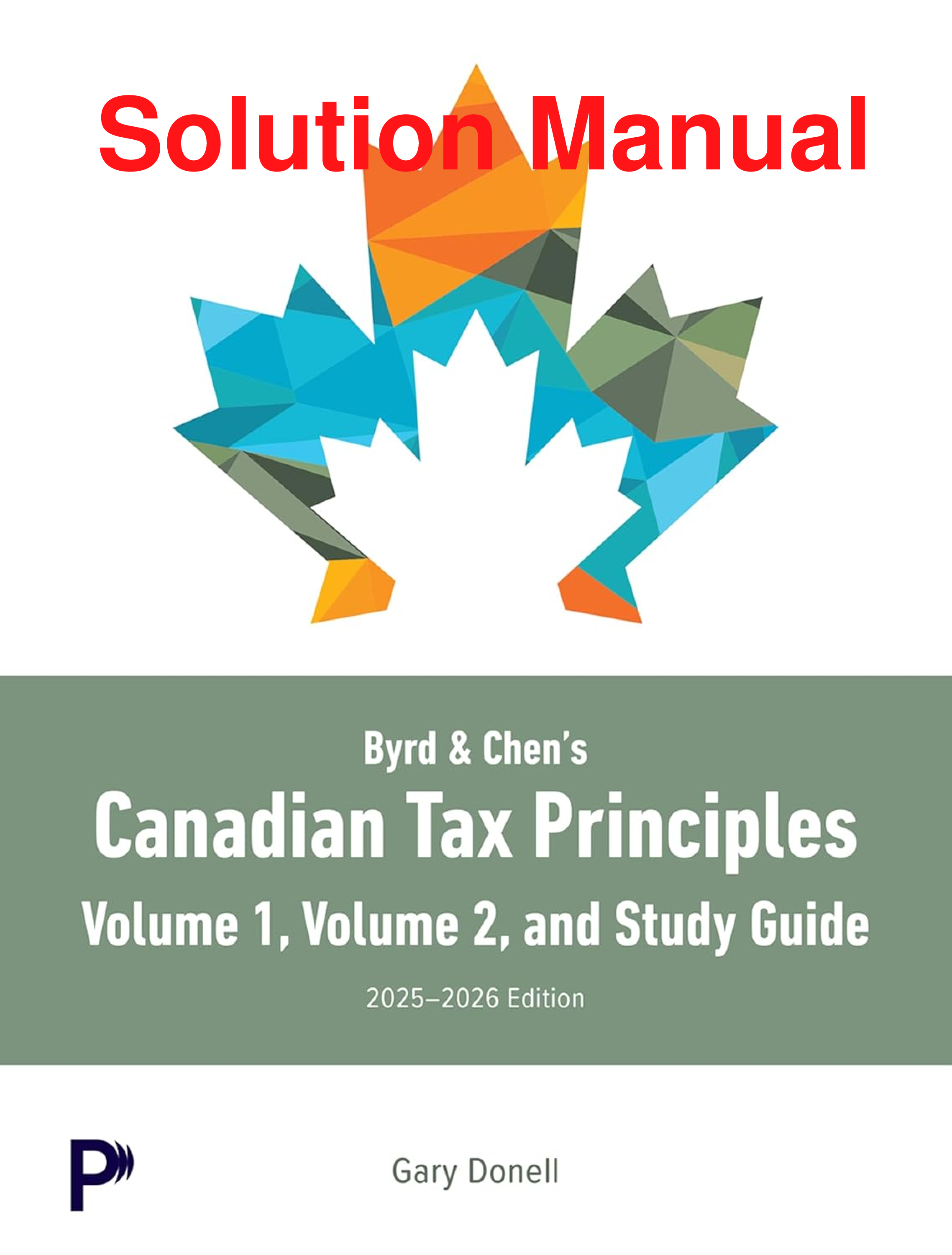 Preview of Solution Manual Byrd & Chen's Canadian Tax Principles 1+2 Volume 2025-2026 By Gary Donell