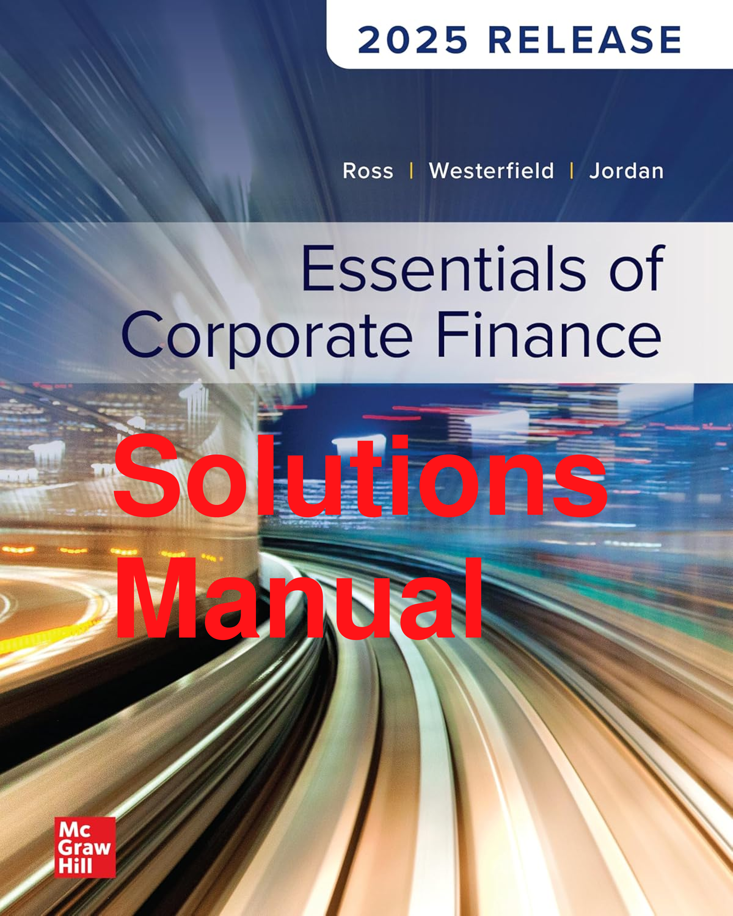 Recommended document preview for Solutions Manual Essentials of Corporate Finance 2025 Release By Stephen Ross, Randolph Westerfield, Bradford Jordan Chapters 1-18