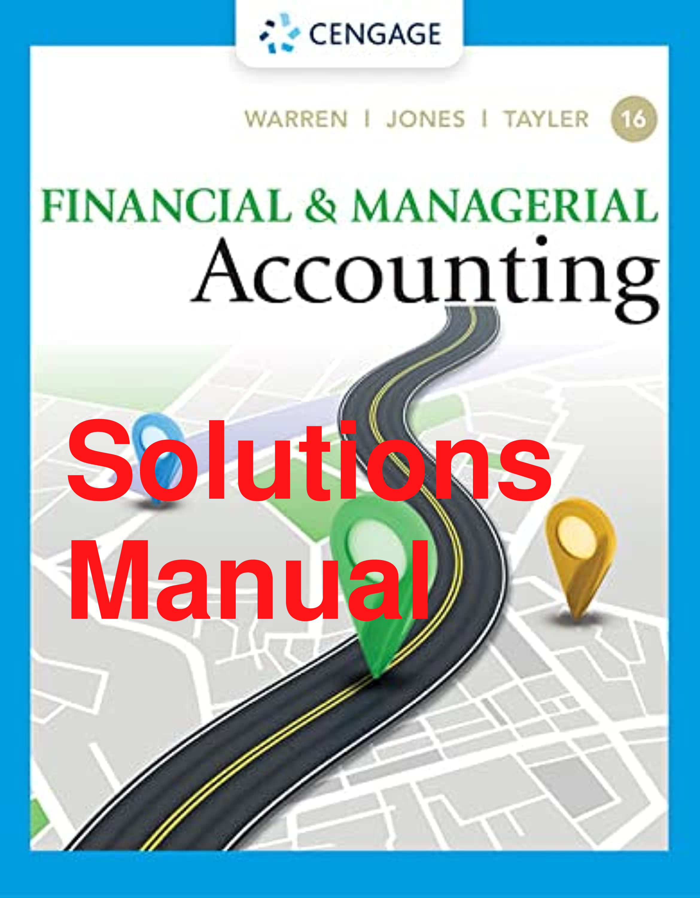 Recommended document preview for Solutions Manual Financial & Managerial Accounting 16th Edition By Carl Warren, Jefferson Jones, William Tayler Chapters 1-28