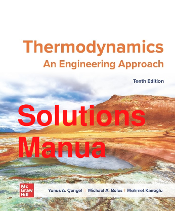 Recommended document preview for Solutions Manual Thermodynamics An Engineering Approach 10th Edition By Mehmet Kanoglu, Yunus Cengel, Michael Boles