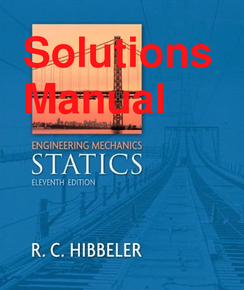 Recommended document preview for Solutions Manual Engineering Mechanics Statics 11th Edition By R.C.Hibbeler