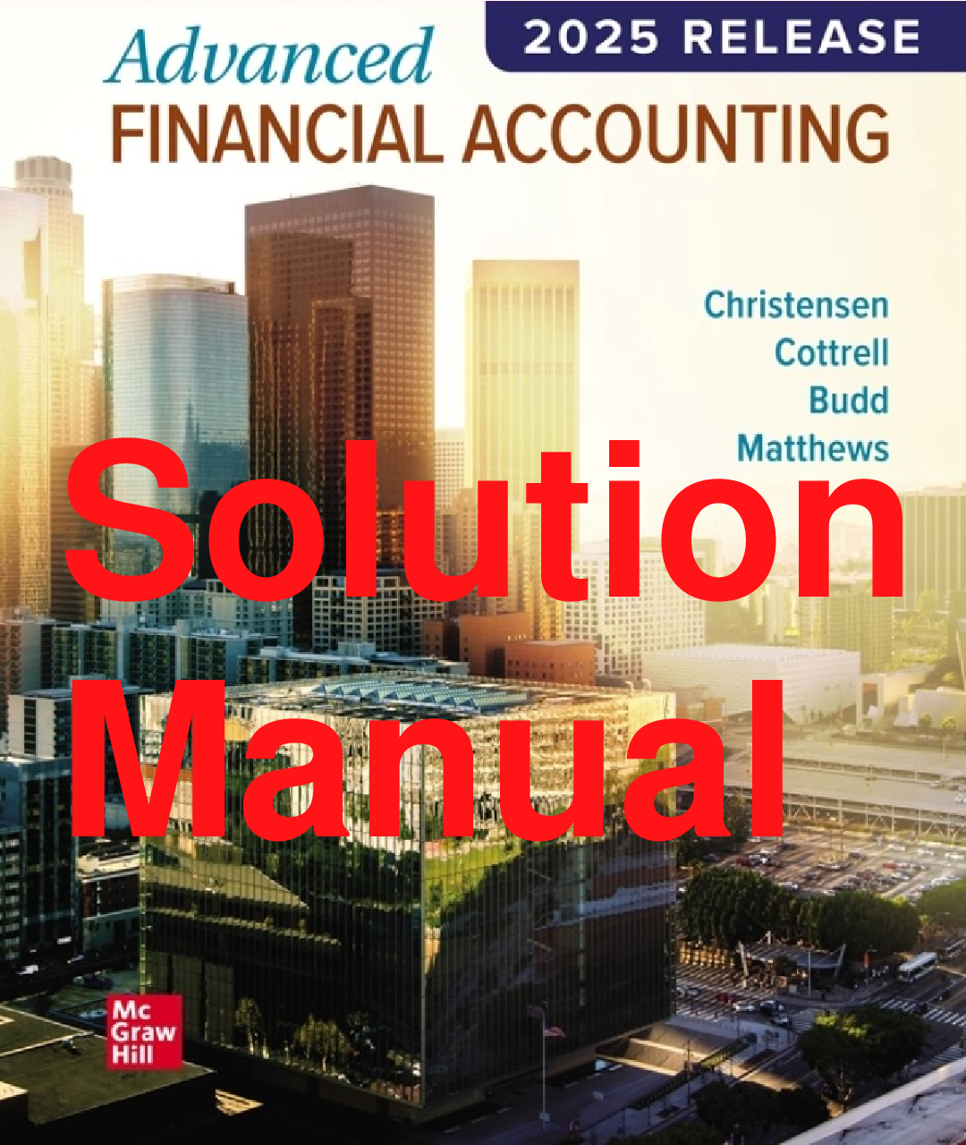 Recommended document preview for Solutions Manual Advanced Financial Accounting 2025 Release By Theodore Christensen, David Cottrell, Cassy Budd