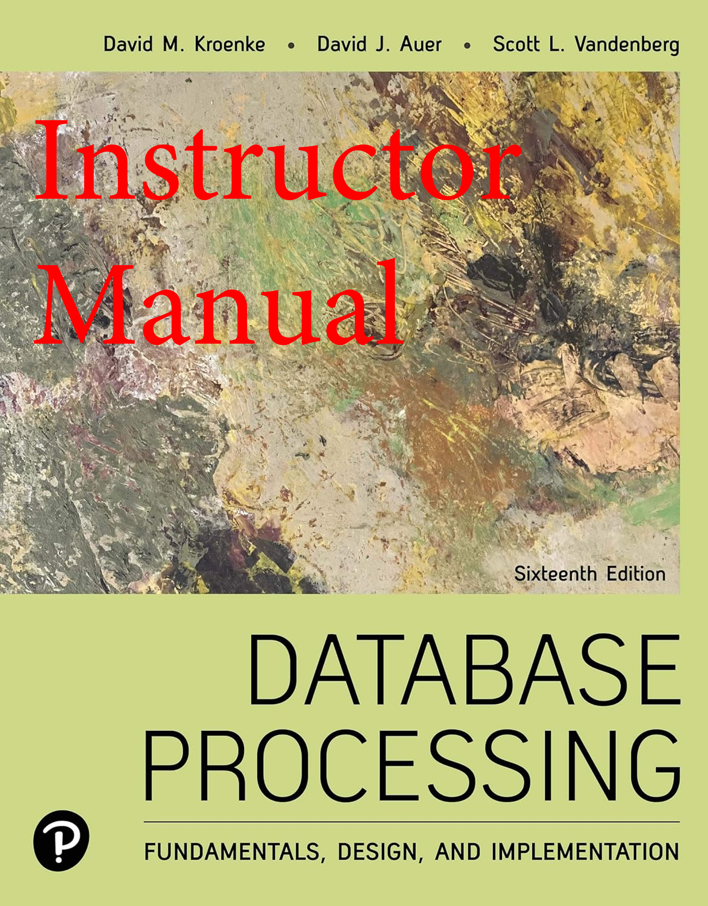 Recommended document preview for Instructor Manual Database Processing Fundamentals Design and Implementation 16th Edition By David Kroenke, David Auer, Scott Vandenberg, Robert Yoder