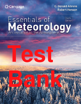 Recommended document preview for Test Bank Essentials of Meteorology An Invitation to the Atmosphere 9th Edition By Donald Ahrens, Robert Henson Chapters 1-15