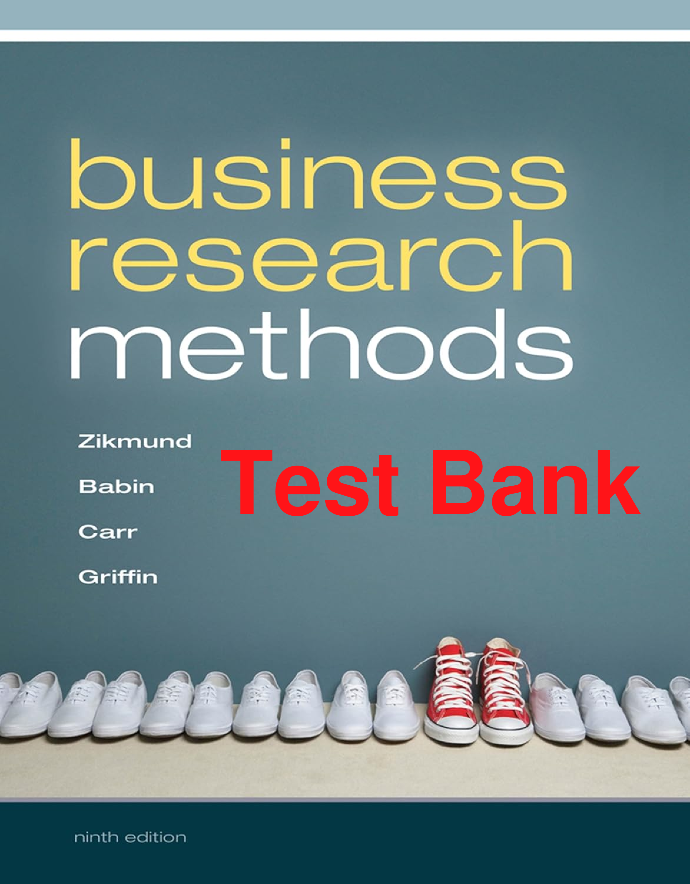 Recommended document preview for Test Bank Business Research Methods 9th Edition By William Zikmund, Barry Babin, Jon Carr, Mitch Griffin Chapters 1-25
