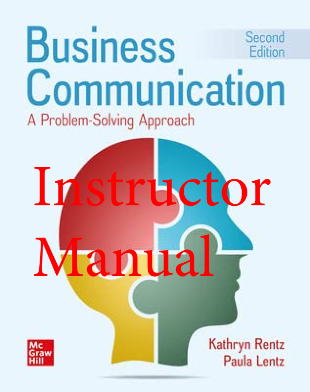 Recommended document preview for Instructor Manual Business Communication A Problem- Solving Approach 2nd Edition By Paula Lentz, Kathryn Rentz, Kristen Getchell