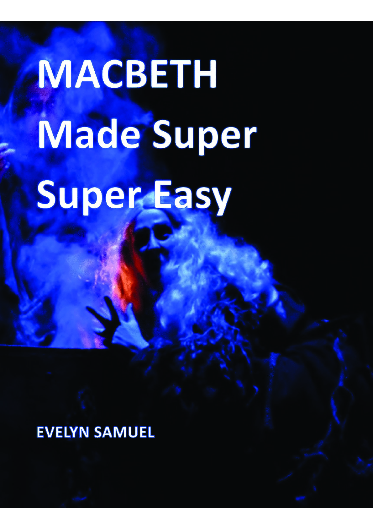 Recommended document preview for MACBETH MADE SUPER SUPER EASY - Part 1 - Acts 1,2 and 3 and Context