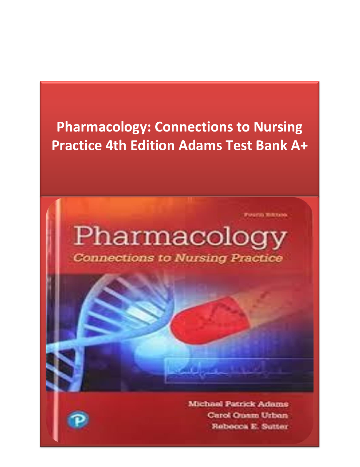 Recommended document preview for Test Bank for Pharmacology Connections to Nursing Practice 4th Edition