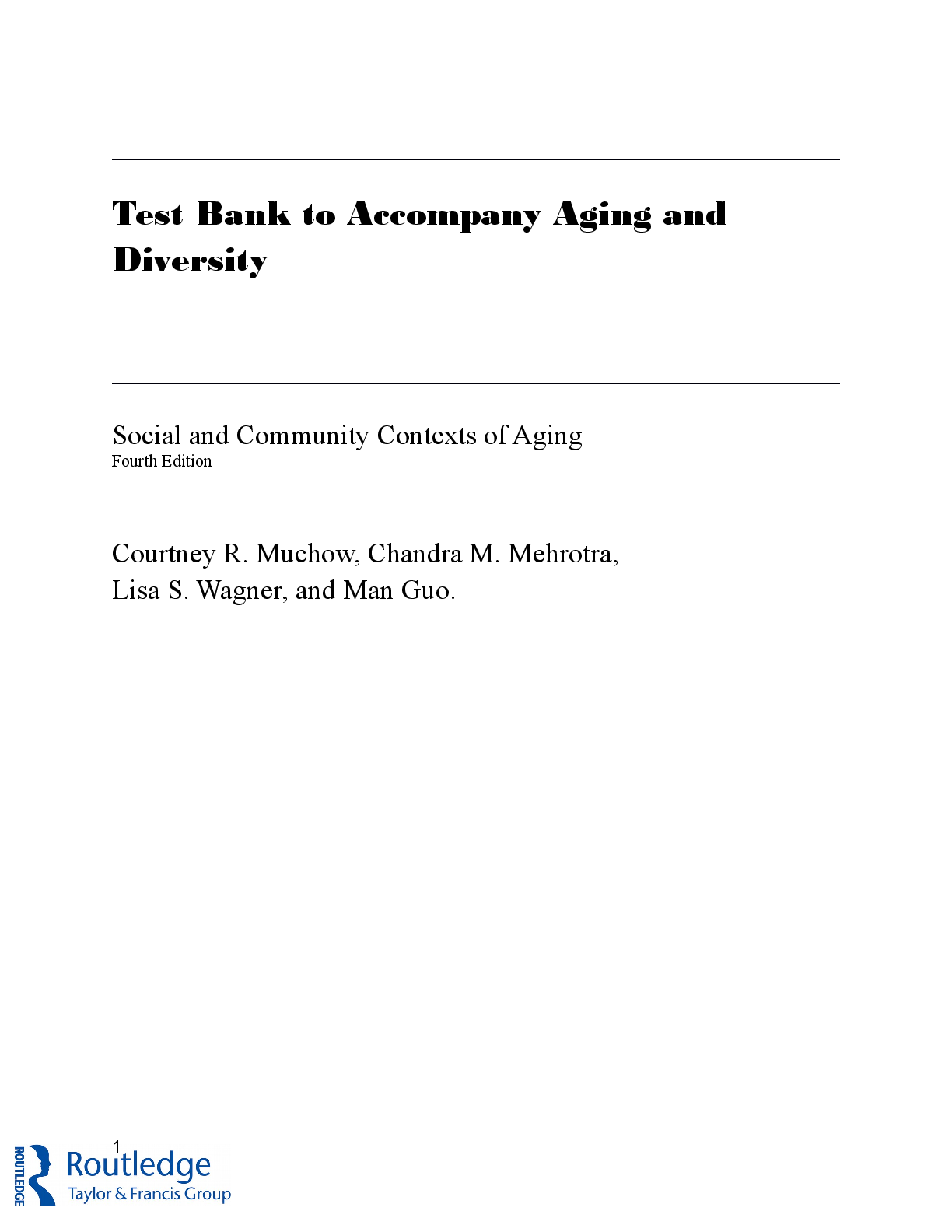 Recommended document preview for Test Bank For Aging and Diversity Social and Community Contexts of Aging, 4th Edition By Lisa Wagner; Chandra M Mehrotra; Man Guo