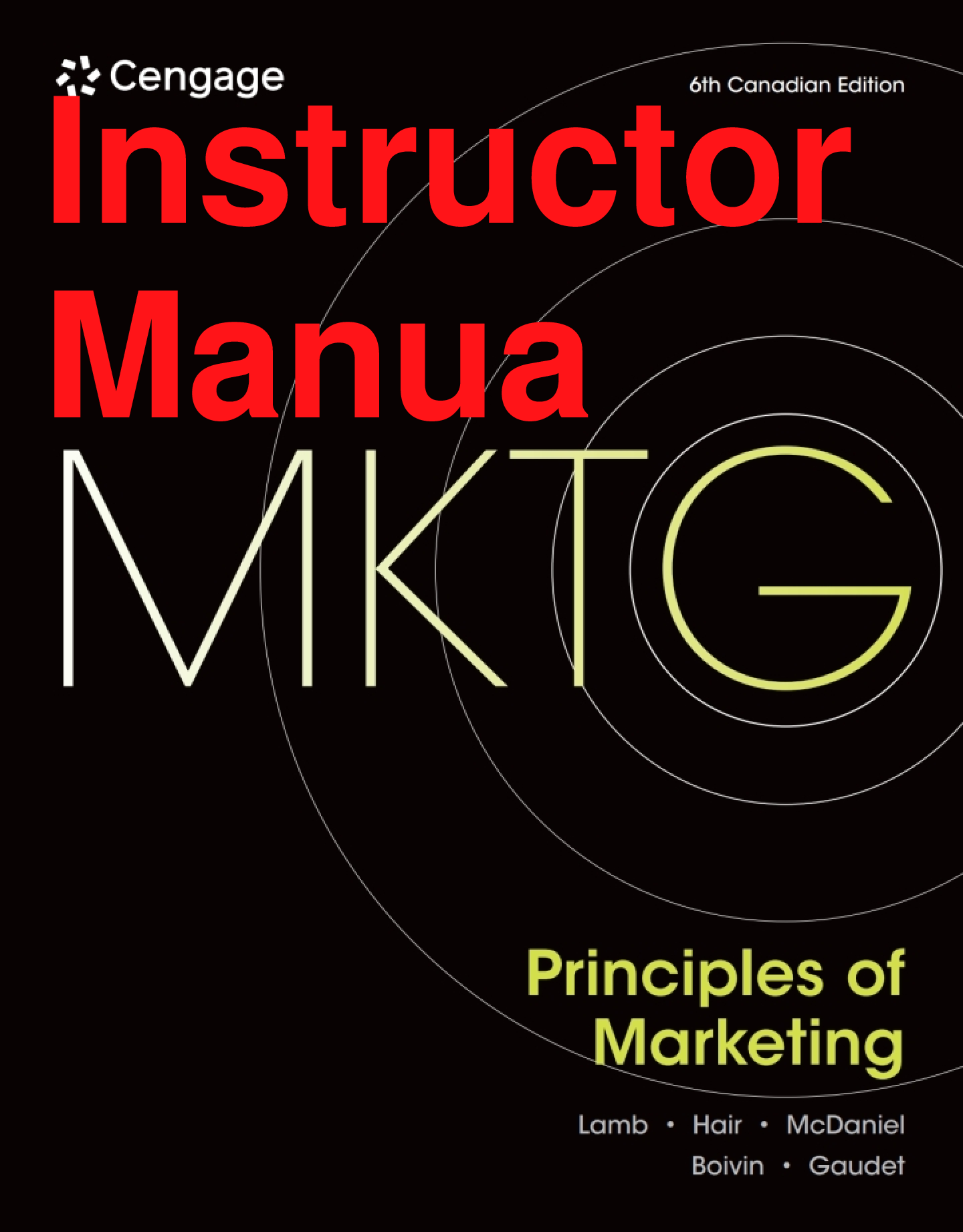 Recommended document preview for Instructor Manual MKTG Principles of Marketing 6th Canadian Edition By Charles Lamb, Joe Hair, Carl McDaniel, Marc Boivin, David Gaudet Chapters 1-16