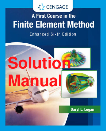 Recommended document preview for Solution Manual A First Course in the Finite Element Method SI Enhanced Edition 6th Edition By Daryl Logan