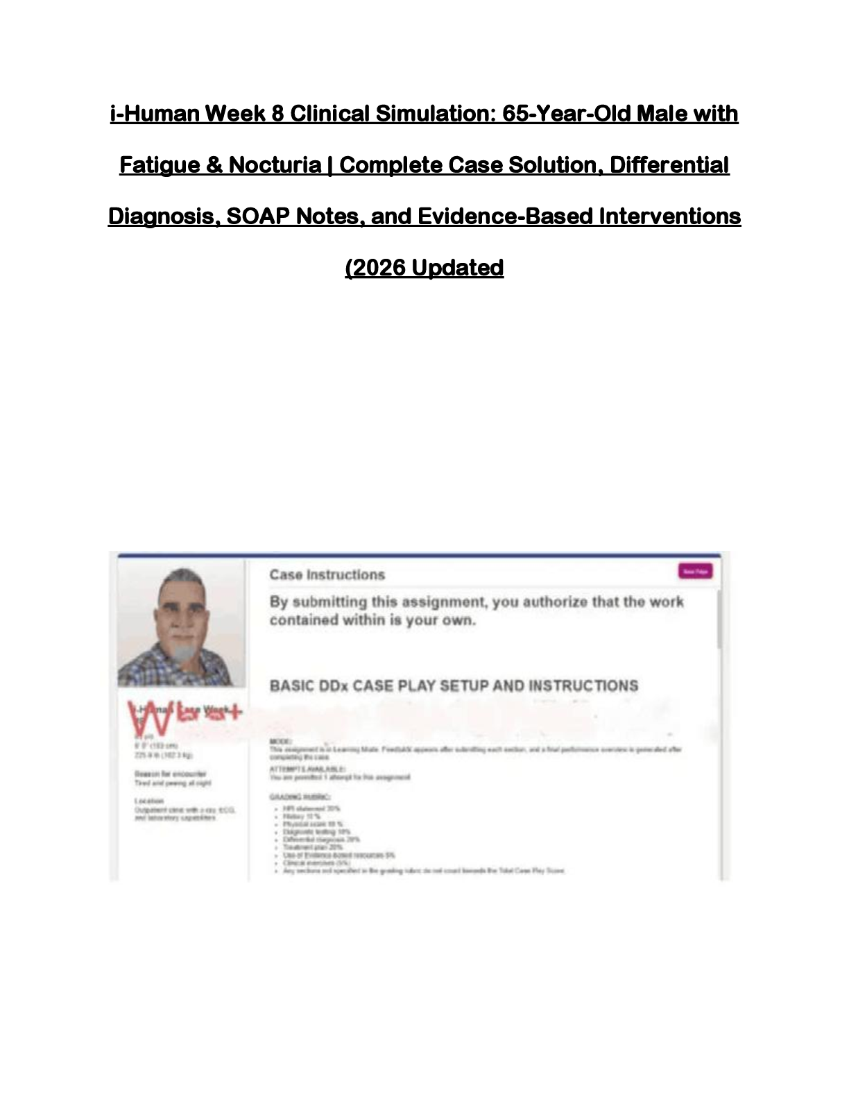 Recommended document preview for i-Human Week  Clinical Simulation: 65-Year-Old Male with Fatigue & Nocturia | Complete Case Solution, Differential Diagnosis, SOAP Notes, and Evidence-Based Interventions (2026 Updated