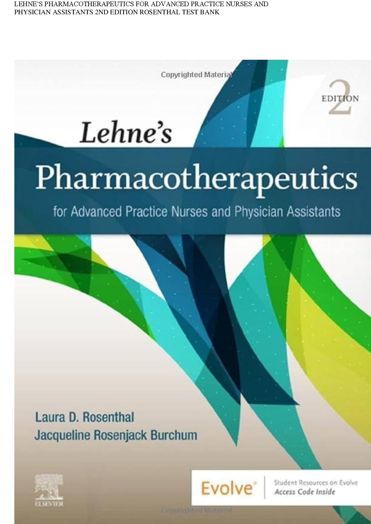 Recommended document preview for TESTBANK FOR LEHNE’S PHARMACOTHERAPEUTICS FOR ADVANCED PRACTICE NURSES AND PHYSICIAN ASSISTANTS 2ND EDITION ROSENTHAL