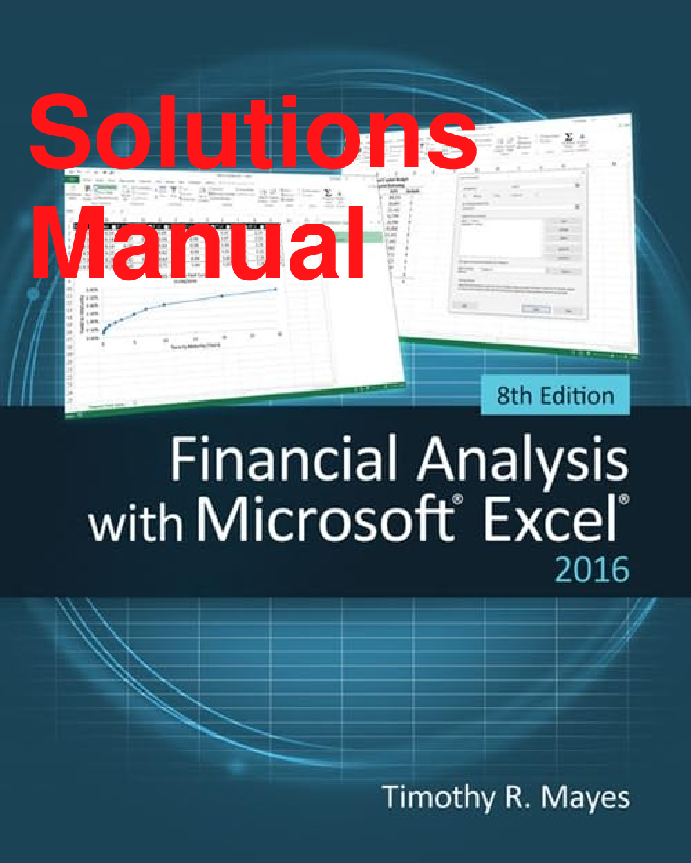Recommended document preview for Solutions Manual Financial Analysis with Microsoft® Excel® 8th Edition By Timothy Mayes, Todd Shank