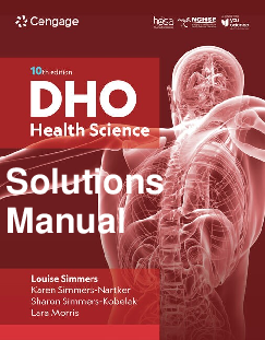 Recommended document preview for Solutions Manual DHO Health Science 10th Student Edition By Louise Simmers, Karen Simmers-Nartker, Sharon Simmers-Kobelak, Lara Morris