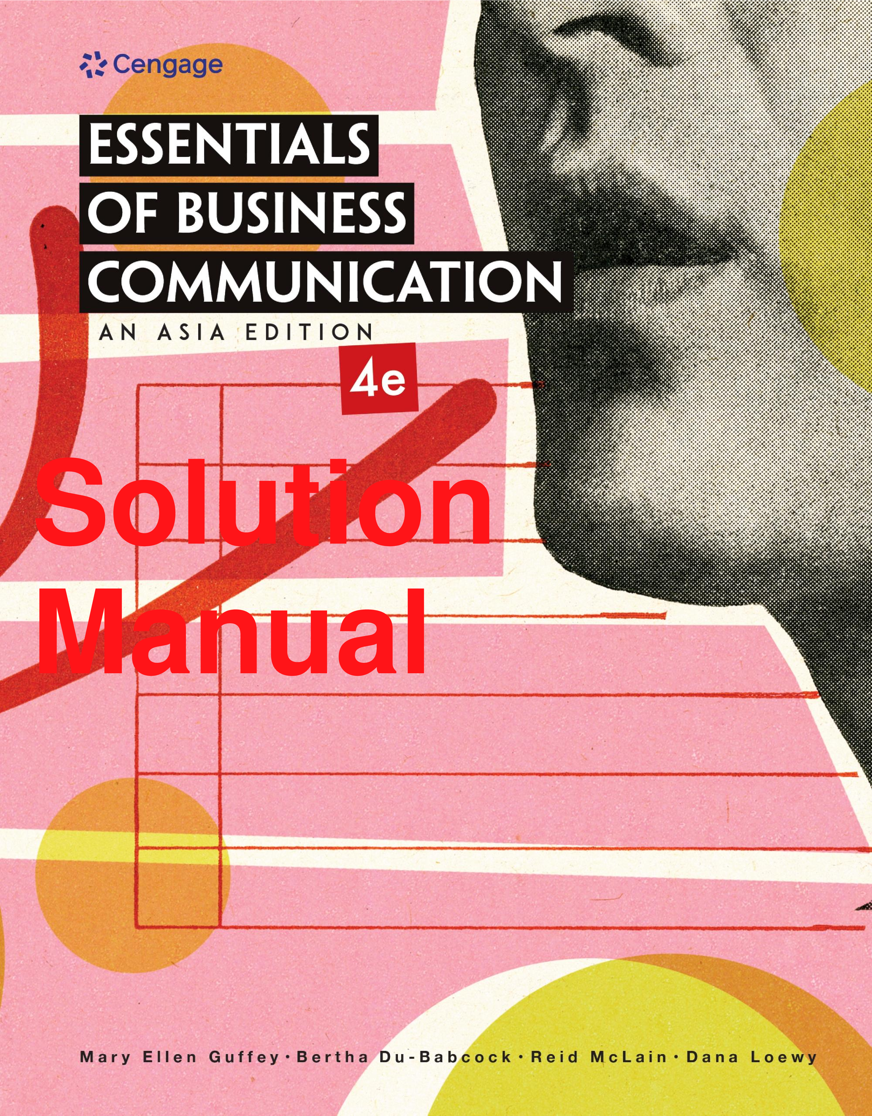 Recommended document preview for Solutions Manual Essentials of Business Communication An Asia Edition 4th Edition By Mary Ellen Guffey, Bertha Du Babcock, Dana Loewy