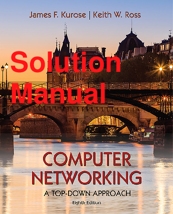 Recommended document preview for Solutions Manual Computer Networking A Top-Down Approach 8th Edition By James Kurose Keith Ross Chapters 1-8