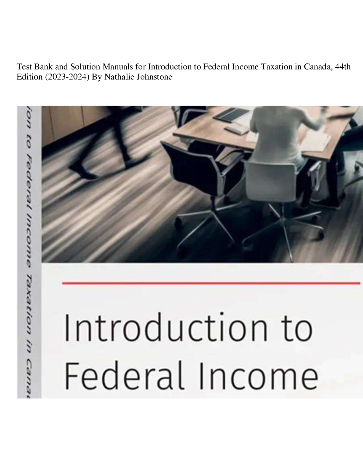 Recommended document preview for Test Bank and Solution Manuals for Introduction to Federal Income Taxation in Canada, 44th  Edition (2023-2024) By Nathalie Johnstone
