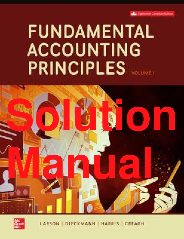 Recommended document preview for Solutions Manual Fundamental Accounting Principles 1 Volume 18th Canadian Edition By Kermit Larson, Heidi Dieckmann, John Harris, Erin Creagh Chapters 1-9