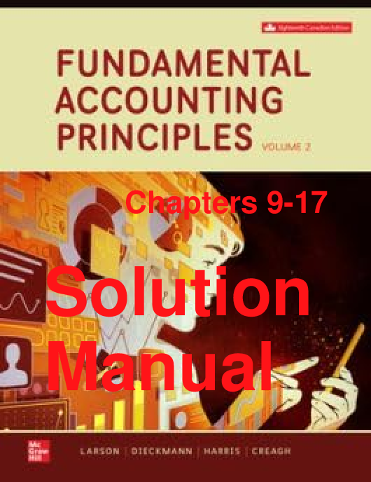 Recommended document preview for Solutions Manual Fundamental Accounting Principles 2 Volume 18th Canadian Edition By Kermit Larson, Heidi Dieckmann, John Harris, Erin Creagh Chapters 9-17