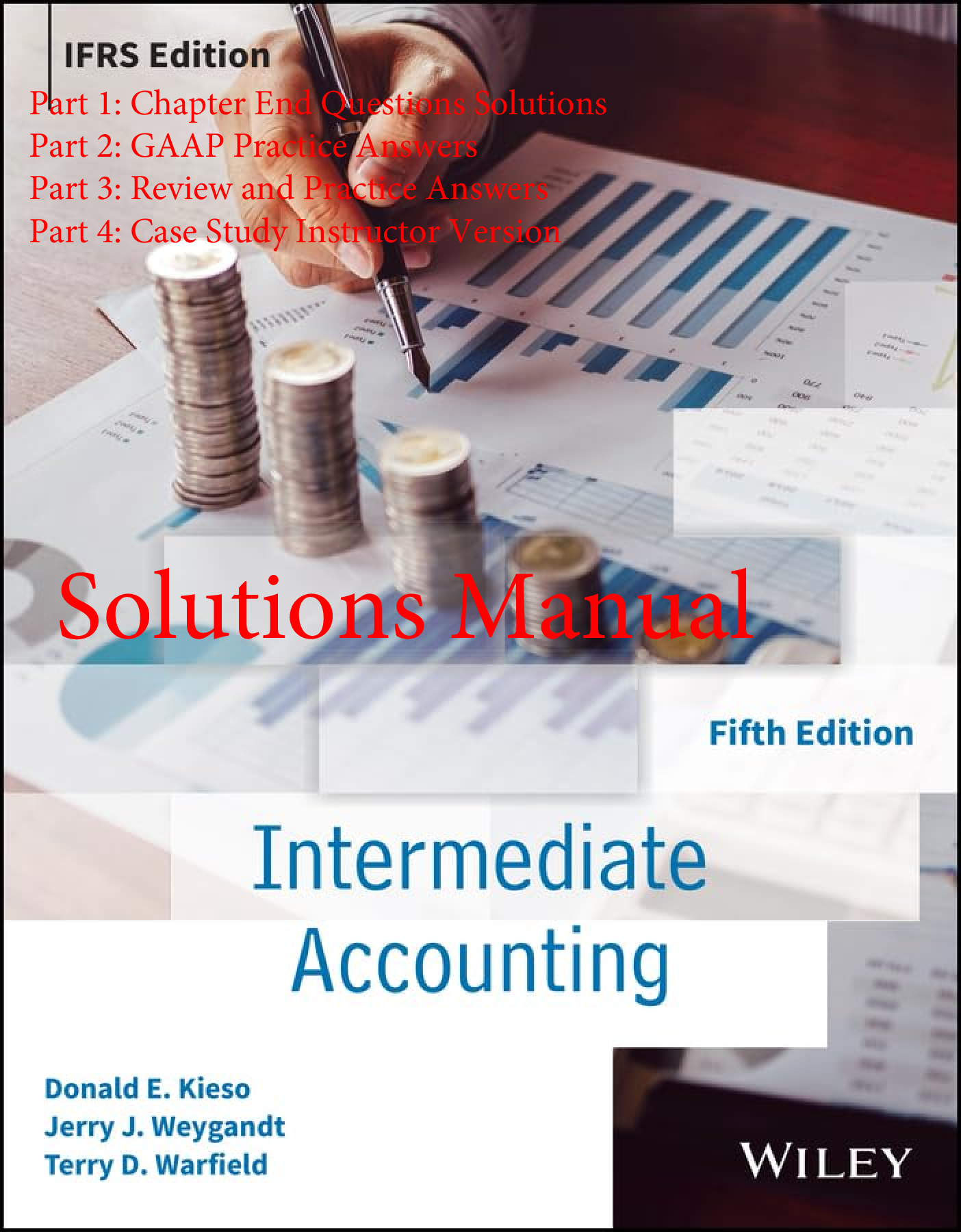 Recommended document preview for Solutions Manual Intermediate Accounting IFRS 5th Edition By Donald Kieso, Jerry Weygandt, Terry Warfield Chapters 1-23