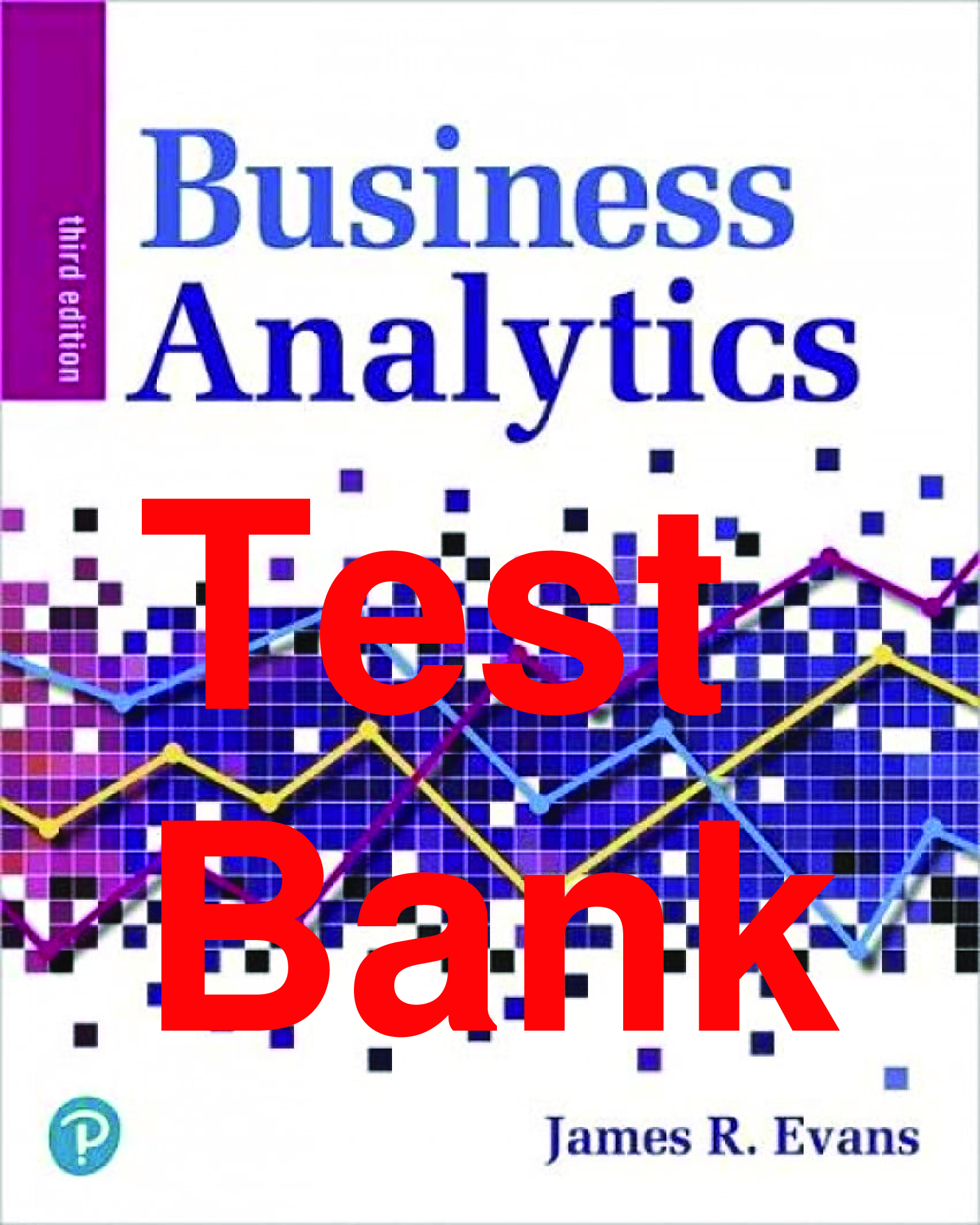 Recommended document preview for Test Bank Business Analytics 3rd Edition By James Evans