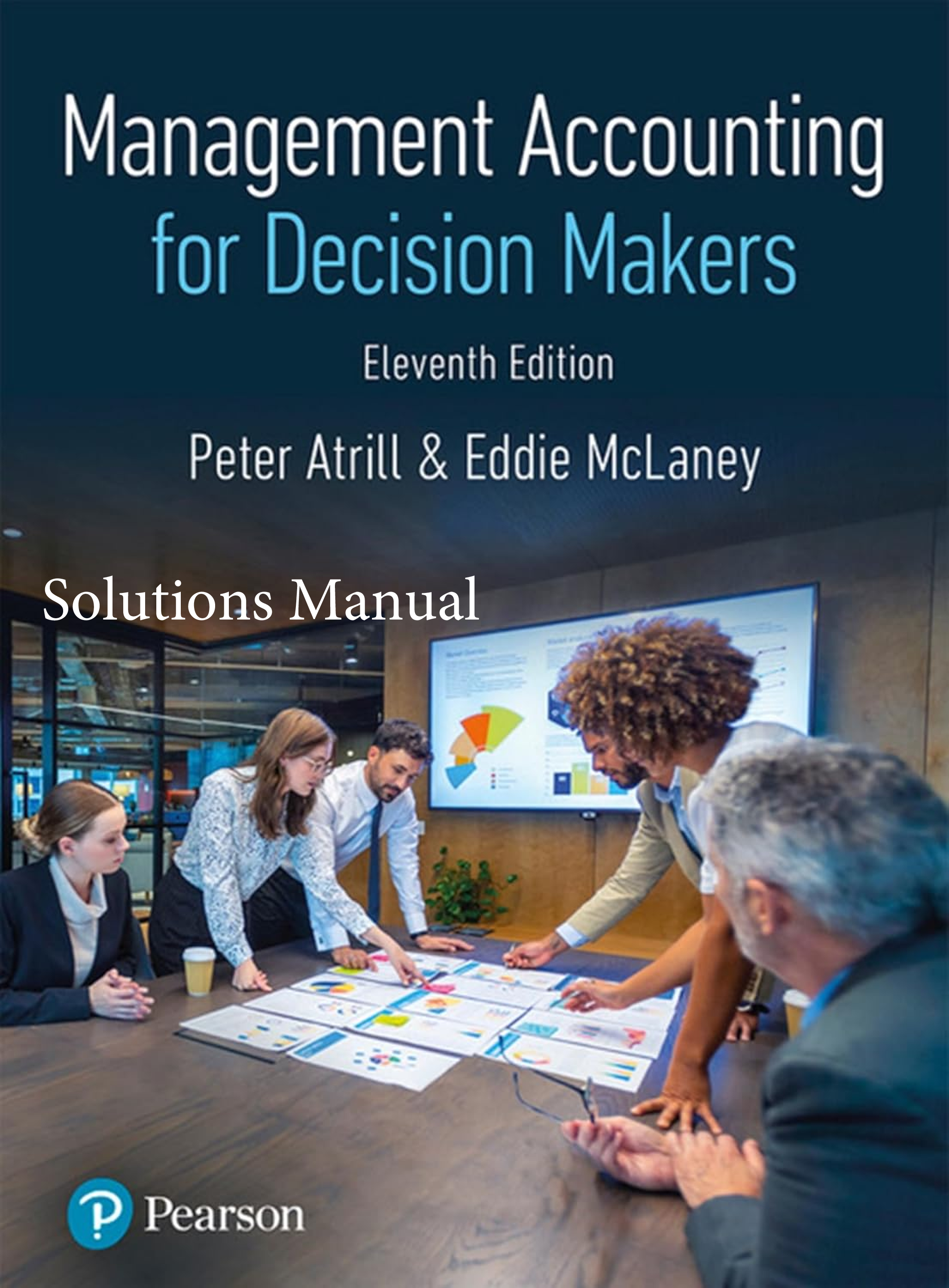 Solutions Manual Management Accounting for Decision Makers 11th Edition By Peter Atrill, Eddie McLaney
