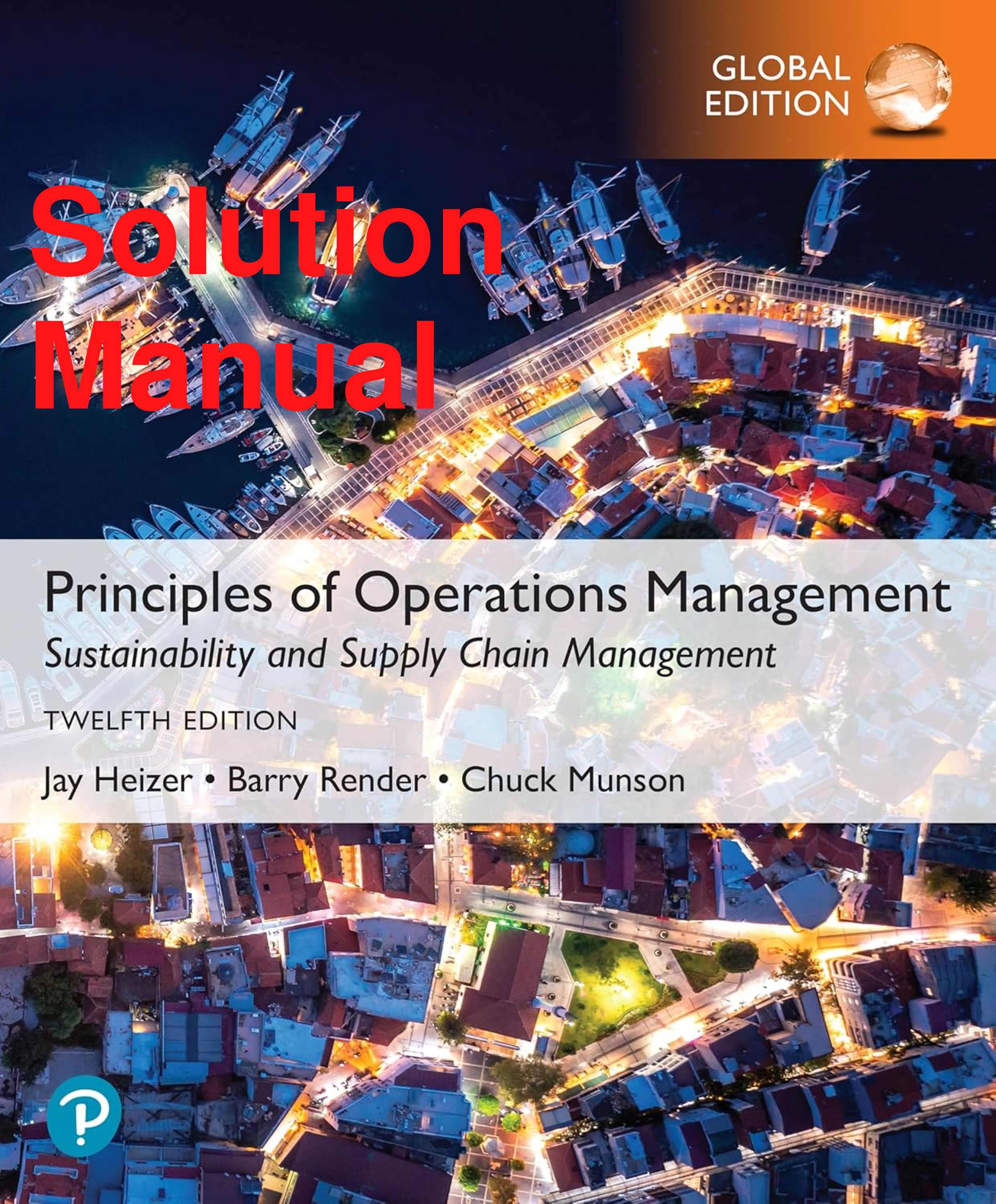 Recommended document preview for Solutions Manual Principles of Operations Management Global Edition 12th Edition By Jay Heizer, Barry Render, Chuck Munson Chapters 1-17