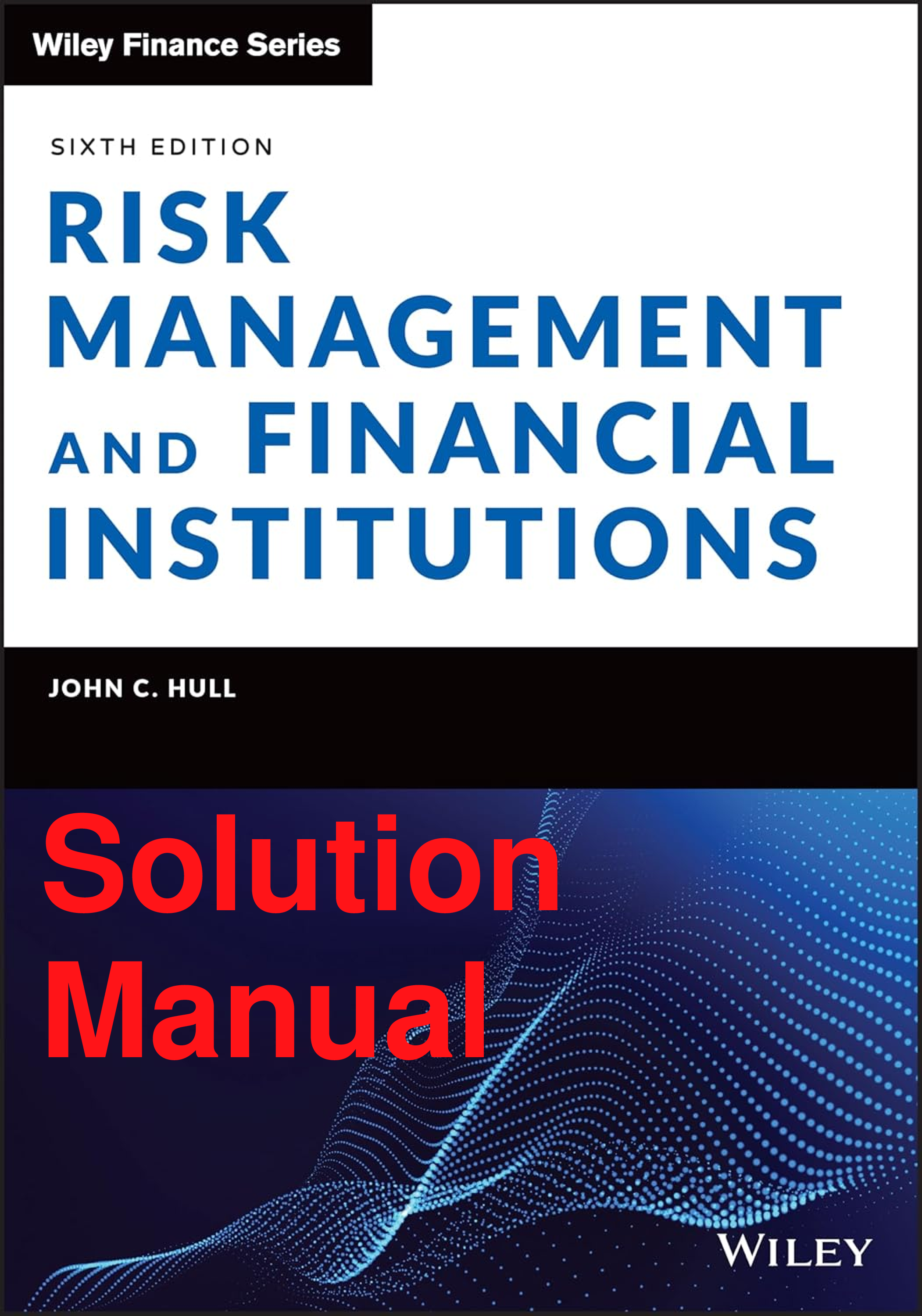Recommended document preview for Solutions Manual Risk Management and Financial Institutions 6th Edition By John Hull Chapters 1-28