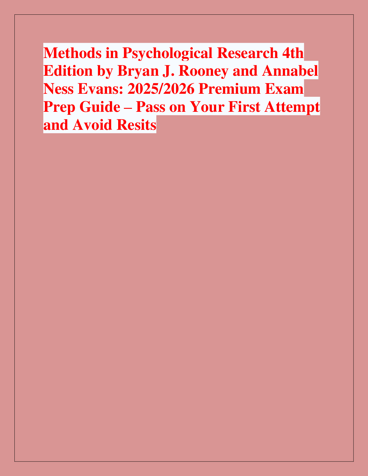 Recommended document preview for Methods in Psychological Research 4th  Edition by Bryan J. Rooney and Annabel  Ness Evans: 2025/2026 Premium Exam  Prep Guide – Pass on Your First Attempt  and Avoid Resits