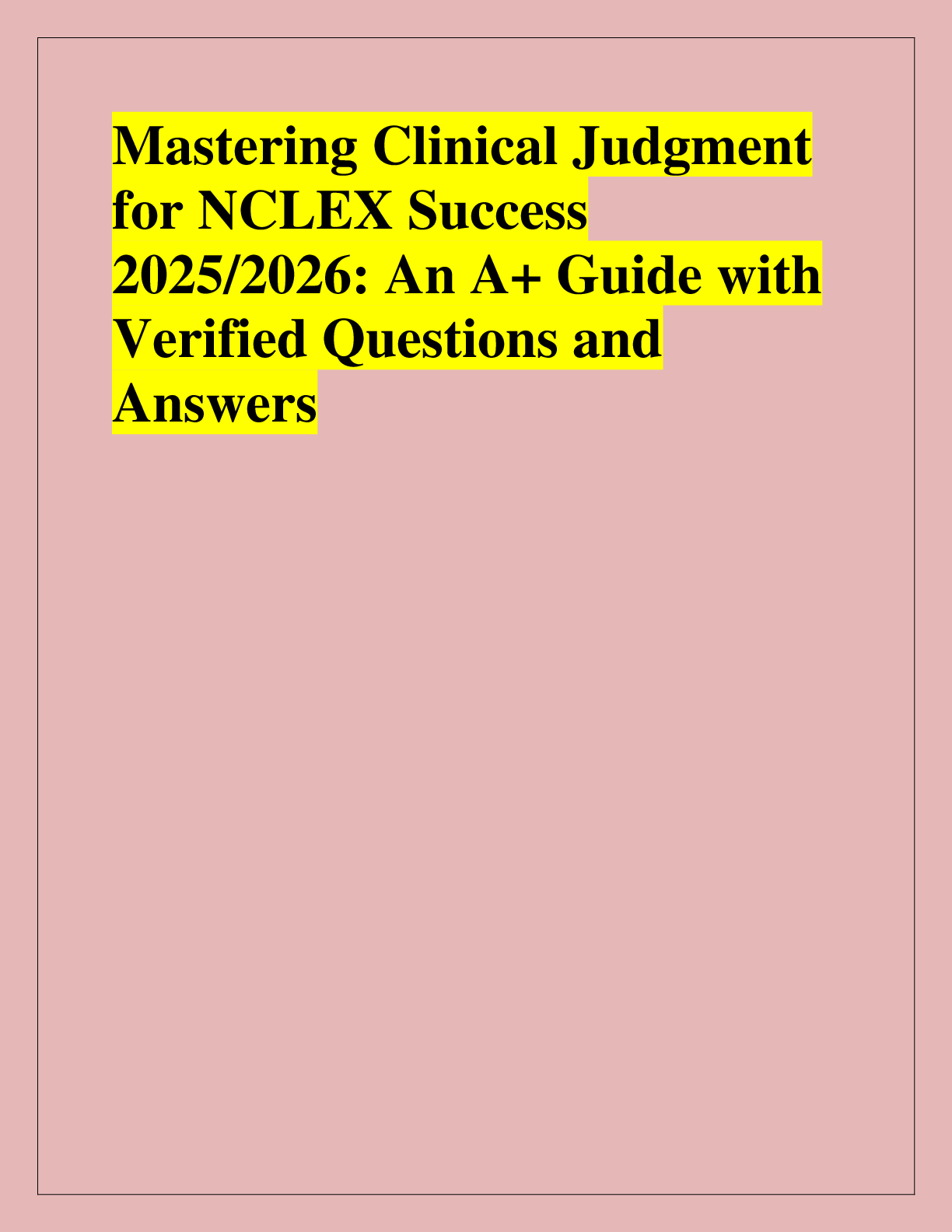 Preview of Mastering Clinical Judgment  for NCLEX Success  2025/2026: An A+ Guide with  Verified Ques
