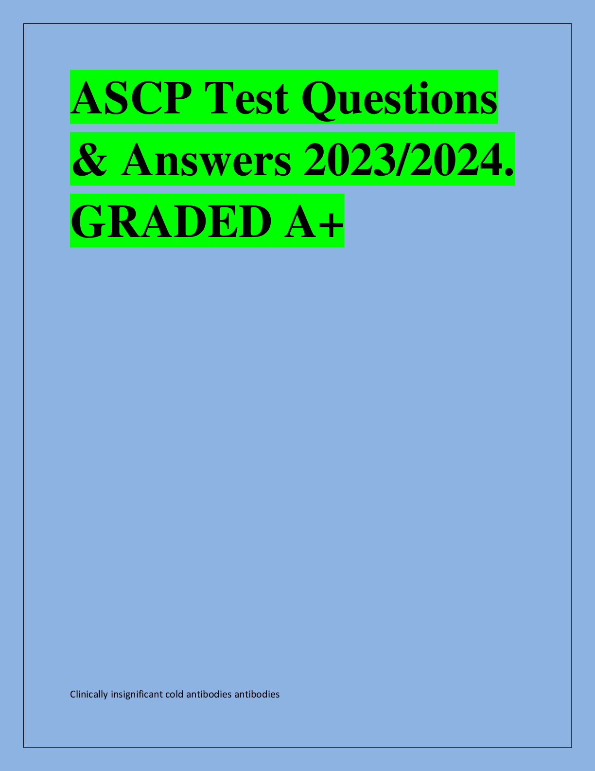 Recommended document preview for ASCP Test Questions  & Answers 2023/2024.  GRADED A+
