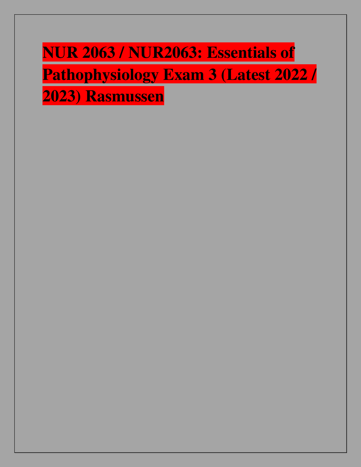Recommended document preview for NUR 2063 / NUR2063: Essentials of  Pathophysiology Exam 3 (Latest 2022 /  2023) Rasmussen