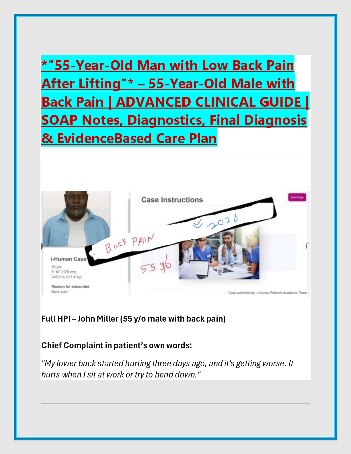 Recommended document preview for *"55-Year-Old Man with Low Back Pain  After Lifting"* – 55-Year-Old Male with  Back Pain | ADVANCED CLINICAL GUIDE |  SOAP Notes, Diagnostics, Final Diagnosis  & EvidenceBased Care Plan