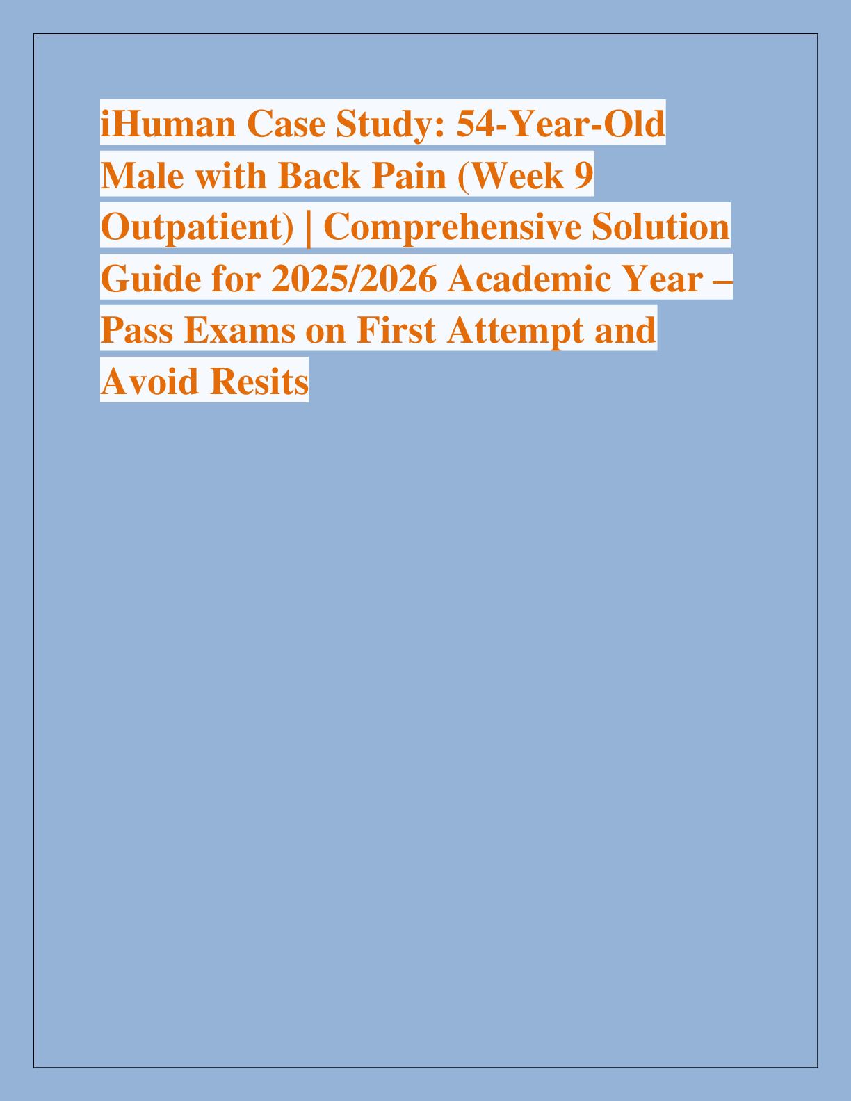 Recommended document preview for iHuman Case Study: 54-Year-Old  Male with Back Pain (Week 9  Outpatient) | Comprehensive Solution  Guide for 2025/2026 Academic Year – Pass Exams on First Attempt and  Avoid Resits