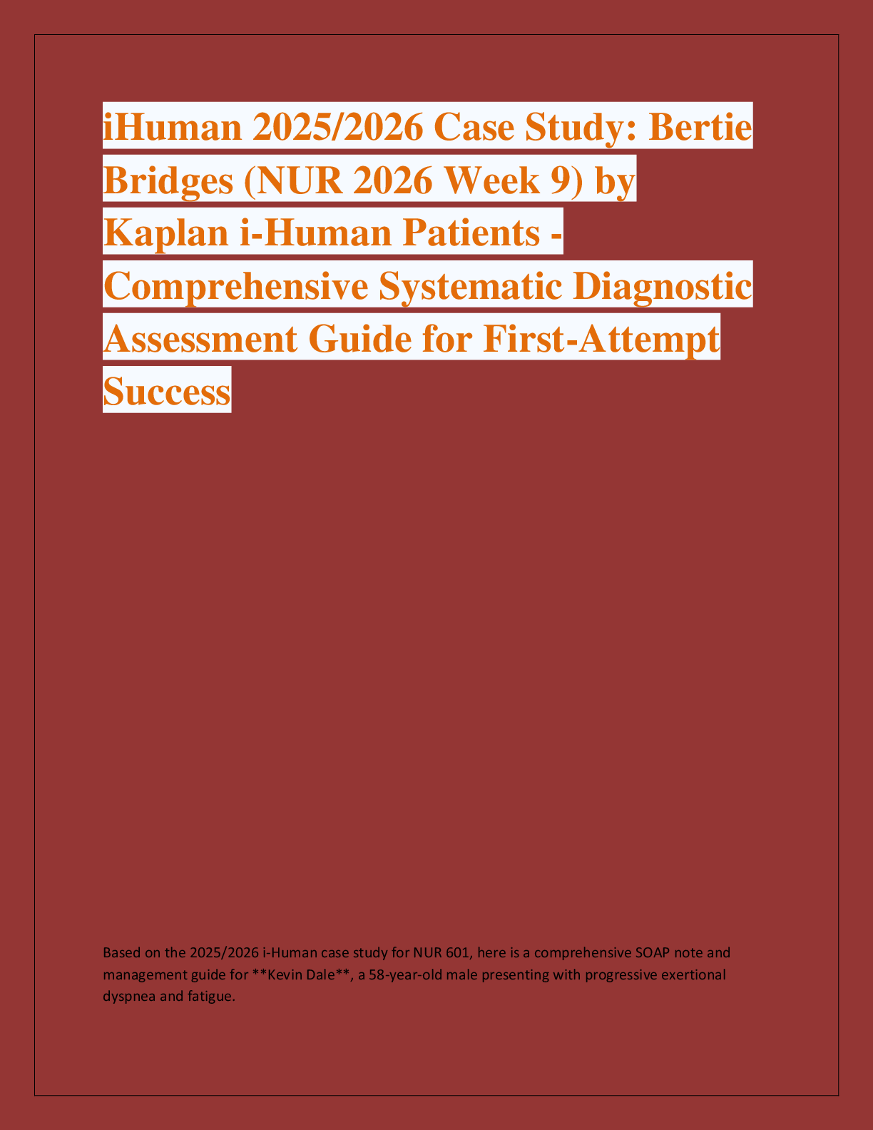 Preview of iHuman 2025/2026 Case Study: Bertie  Bridges (NUR 2026 Week 9) by  Kaplan i-Human Patients