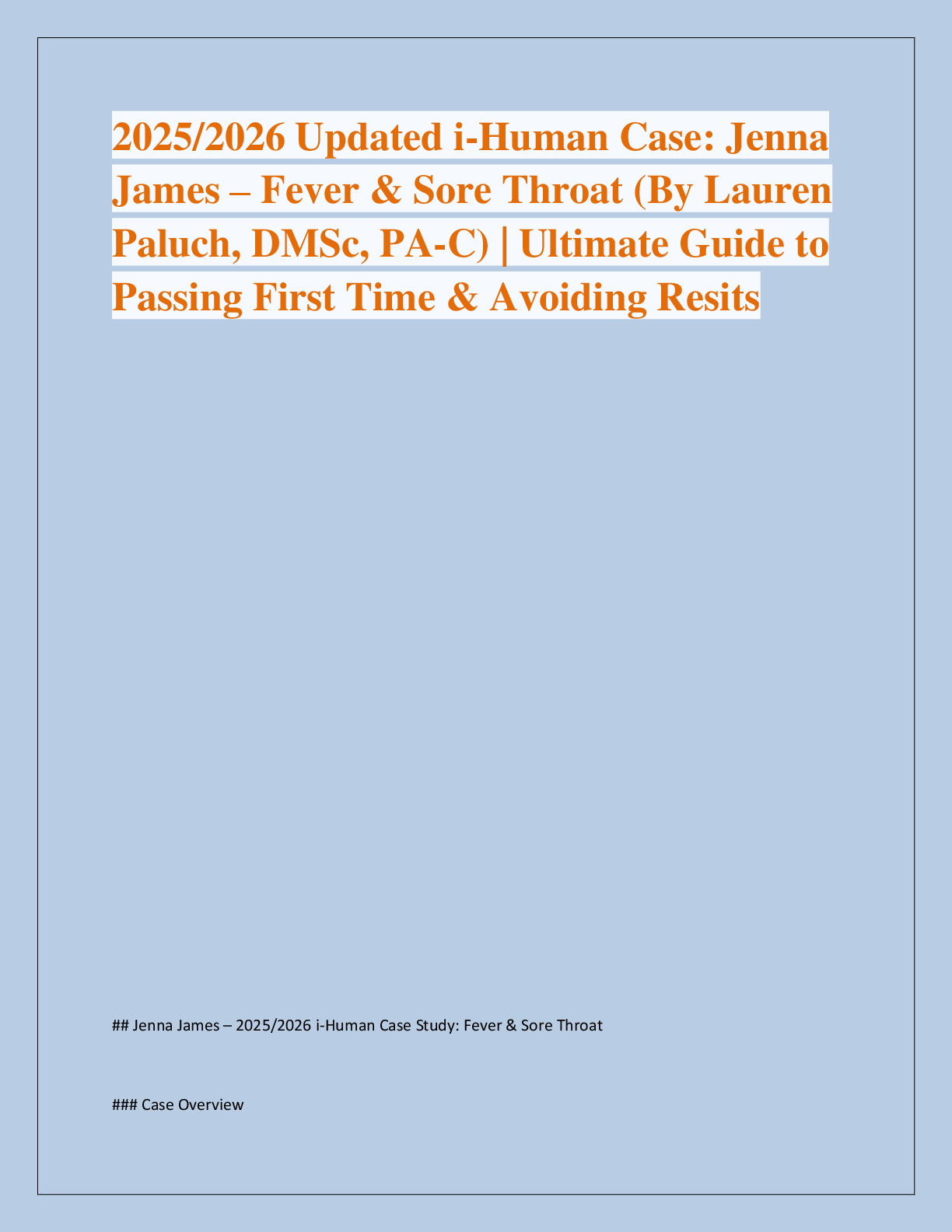 Preview image for 2025/2026 Updated i-Human Case: Jenna  James – Fever & Sore Throat (By Lauren  Paluch, DMSc, PA-C) | Ultimate Guide to  Passing First Time & Avoiding Resits