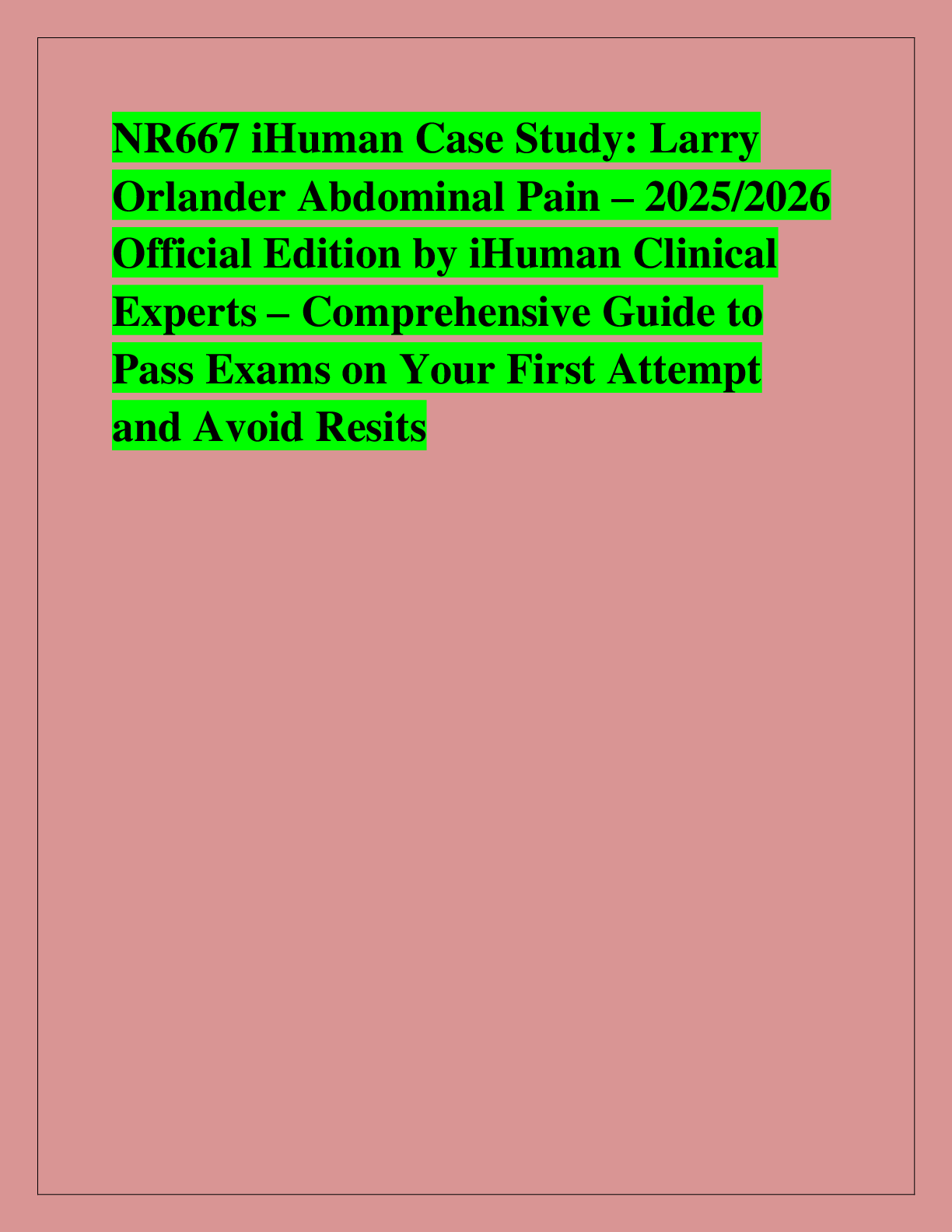 Recommended document preview for NR667 iHuman Case Study: Larry  Orlander Abdominal Pain – 2025/2026  Official Edition by iHuman Clinical  Experts – Comprehensive Guide to  Pass Exams on Your First Attempt  and Avoid Resits