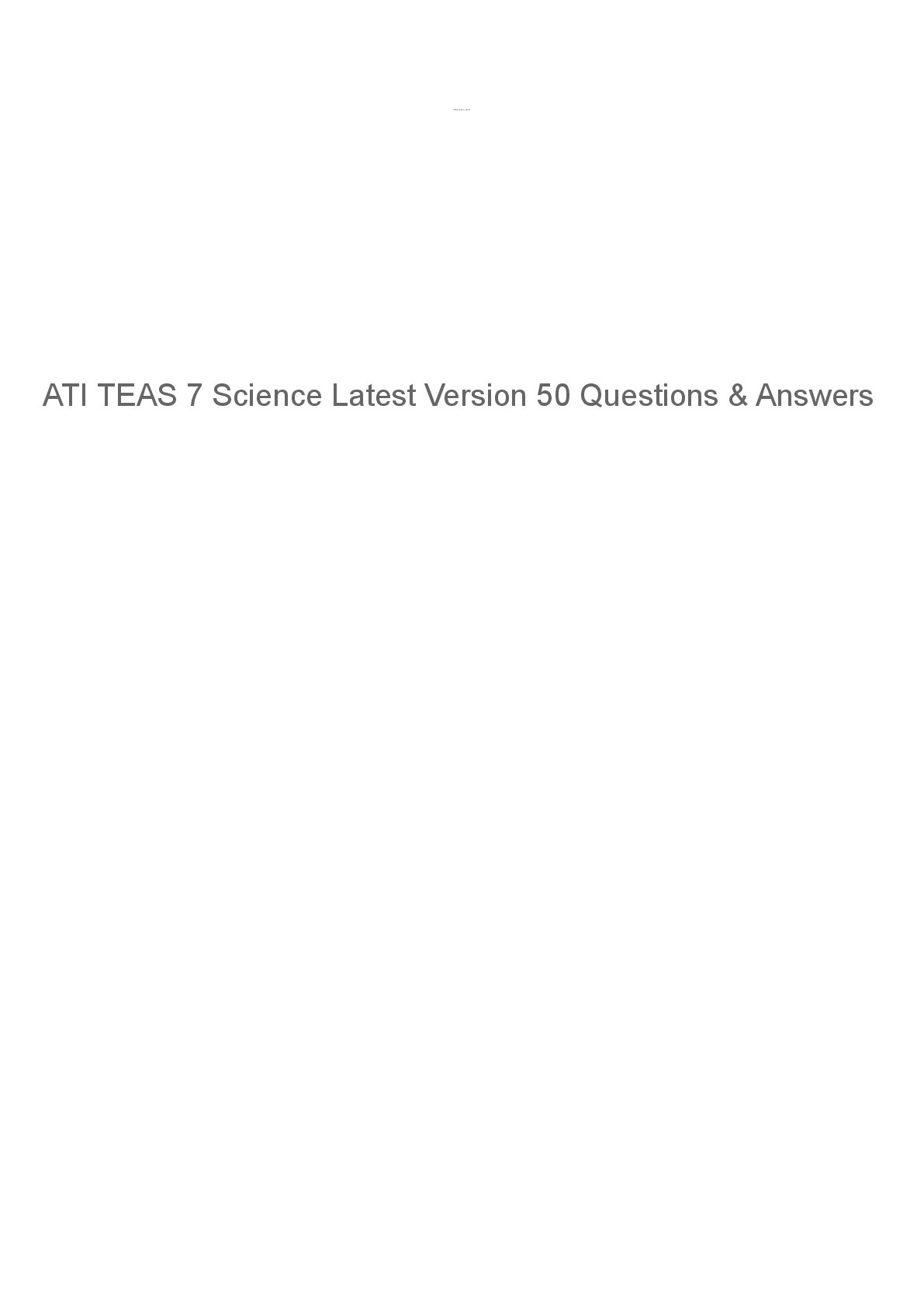 Preview of ATI TEAS 7 Science Exam 2026: 50 Questions with 100% Verified Answers & Explanations | Human Anatomy & Physiology, Biology, Chemistry, Scientific Reasoning | Nursing Entrance Exam Science Prep | Guaranteed A+