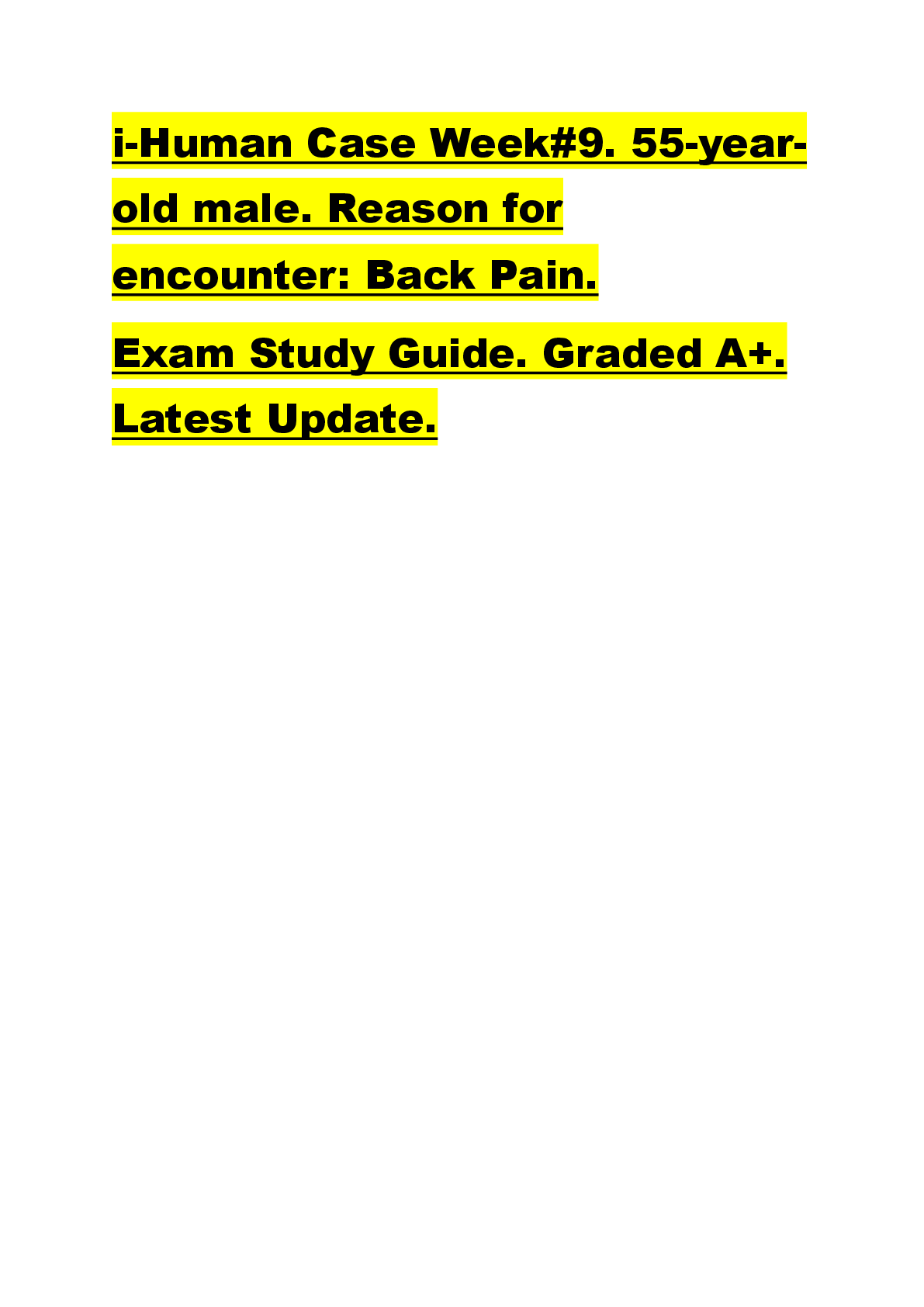 Recommended document preview for i-Human Case Week#9. 55-year old male. Reason for  encounter: Back Pain.  Exam Study Guide. Graded A+.  Latest Update.