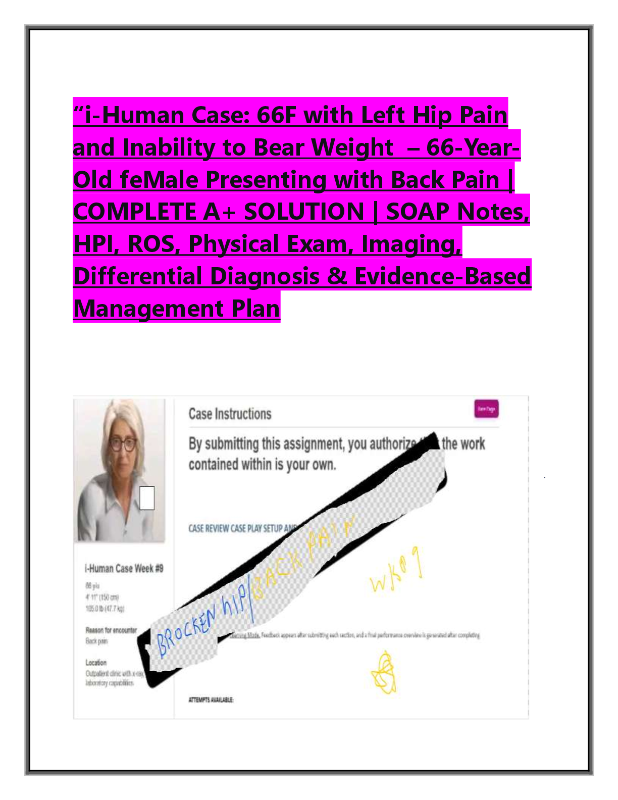 Preview image for i-Human Case: 66F with Left Hip Pain  and Inability to Bear Weight  – 66-Year Old feMale Presenting with Back Pain |  COMPLETE A+ SOLUTION | SOAP Notes,  HPI, ROS, Physical Exam, Imaging,  Differential Diagnosis & Evidence-Based  Management Plan