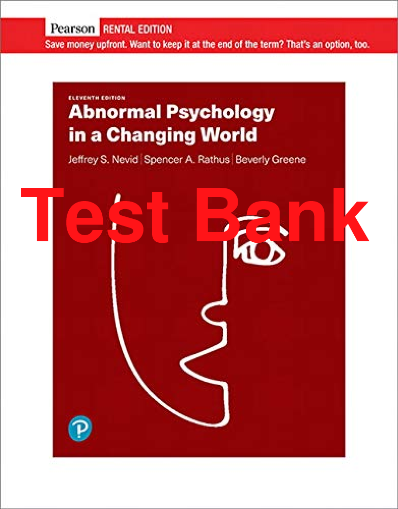 Recommended document preview for Test Bank Abnormal Psychology in a Changing World 11th Edition By Jeffrey Nevid, Spencer Rathus, Beverly Greene All 15 Chapter