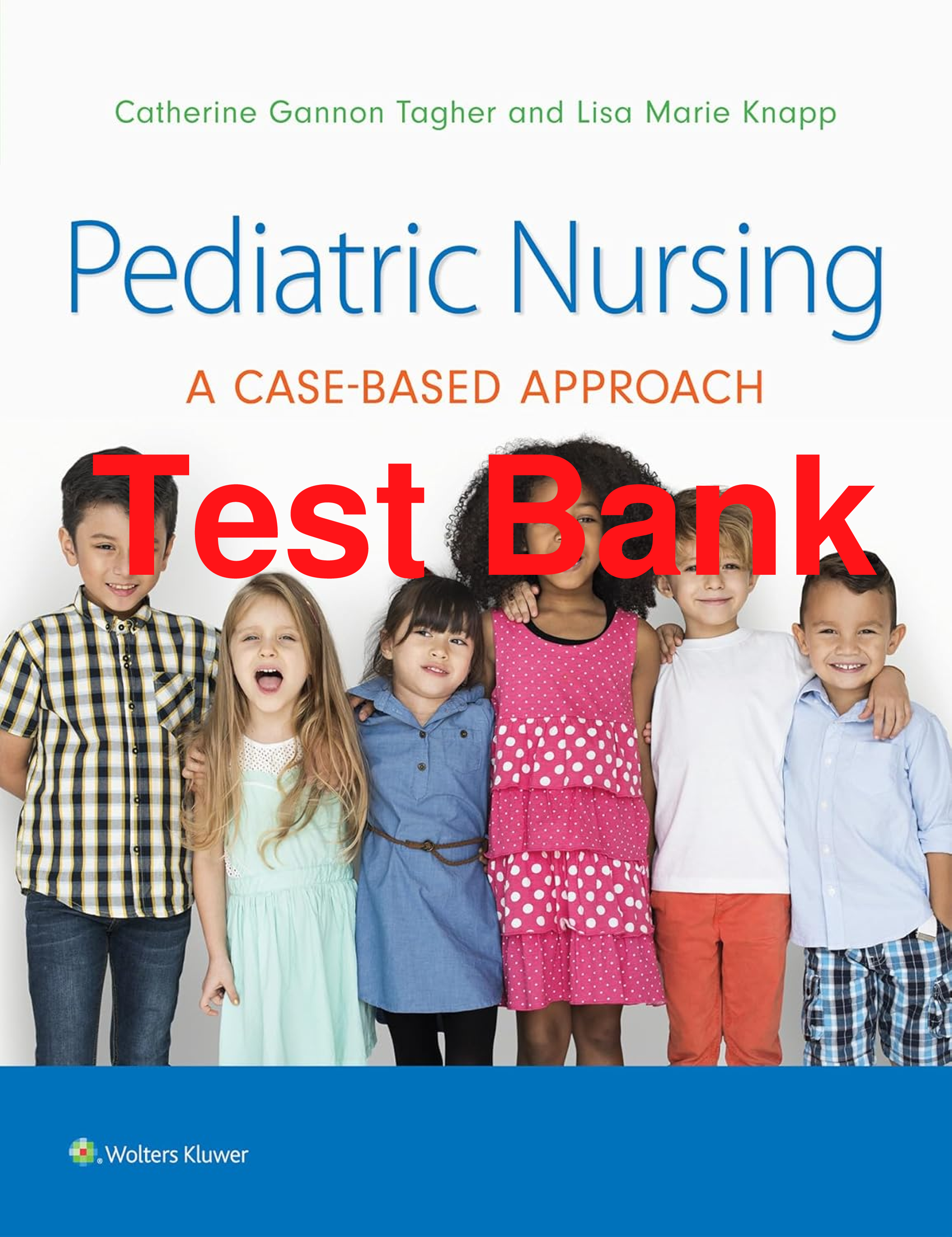 Preview of Test Bank Pediatric Nursing A Case-Based Approach 1st Edition By Gannon Tagher, Lisa Knapp