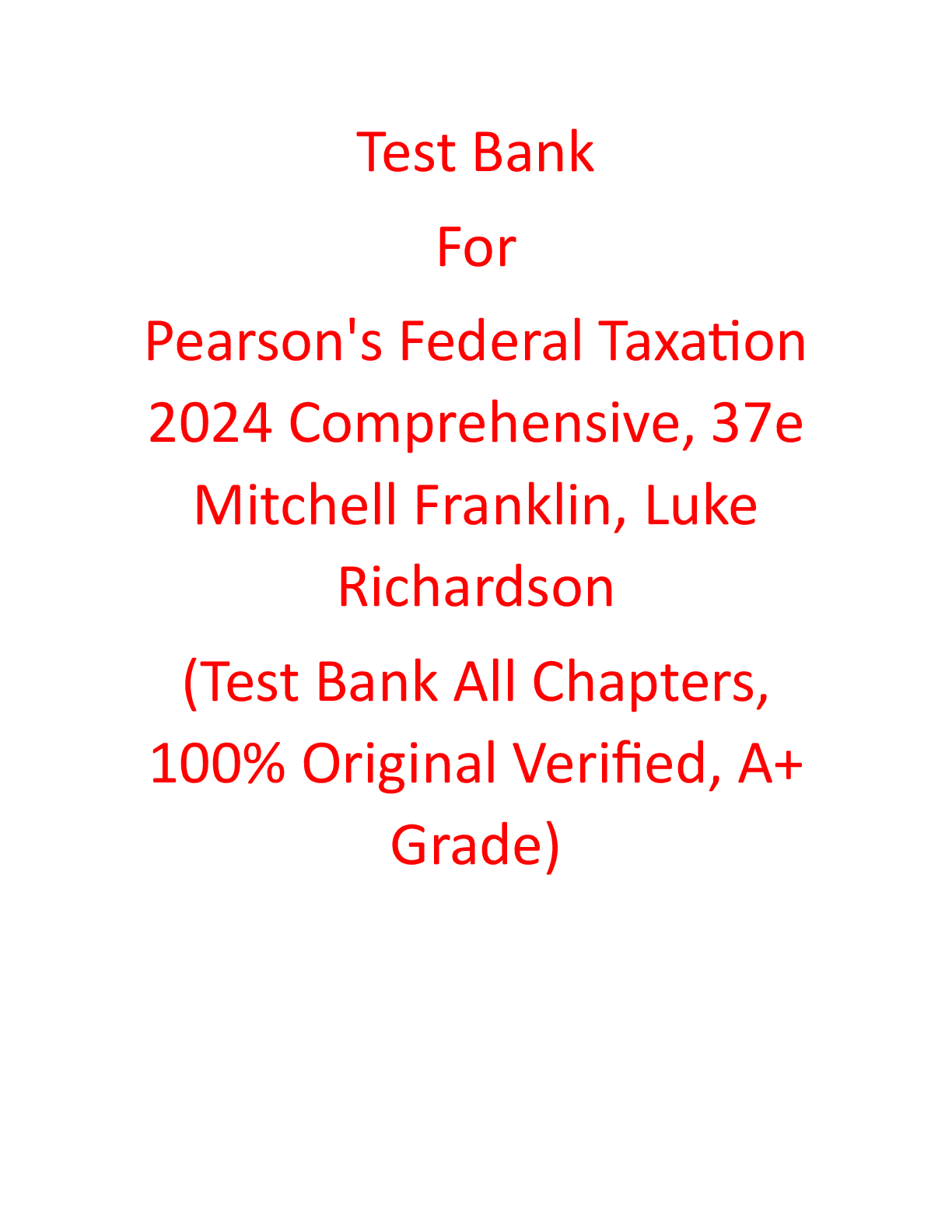 Recommended document preview for Pearson's Federal Taxation 2024 Comprehensive 37th Edition By Mitchell Franklin, Luke Richardson Test Bank