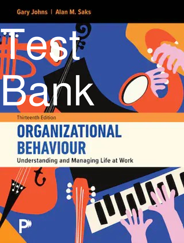Preview of Test Bank Organizational Behaviour Understanding and Managing Life at Work 13th Edition By