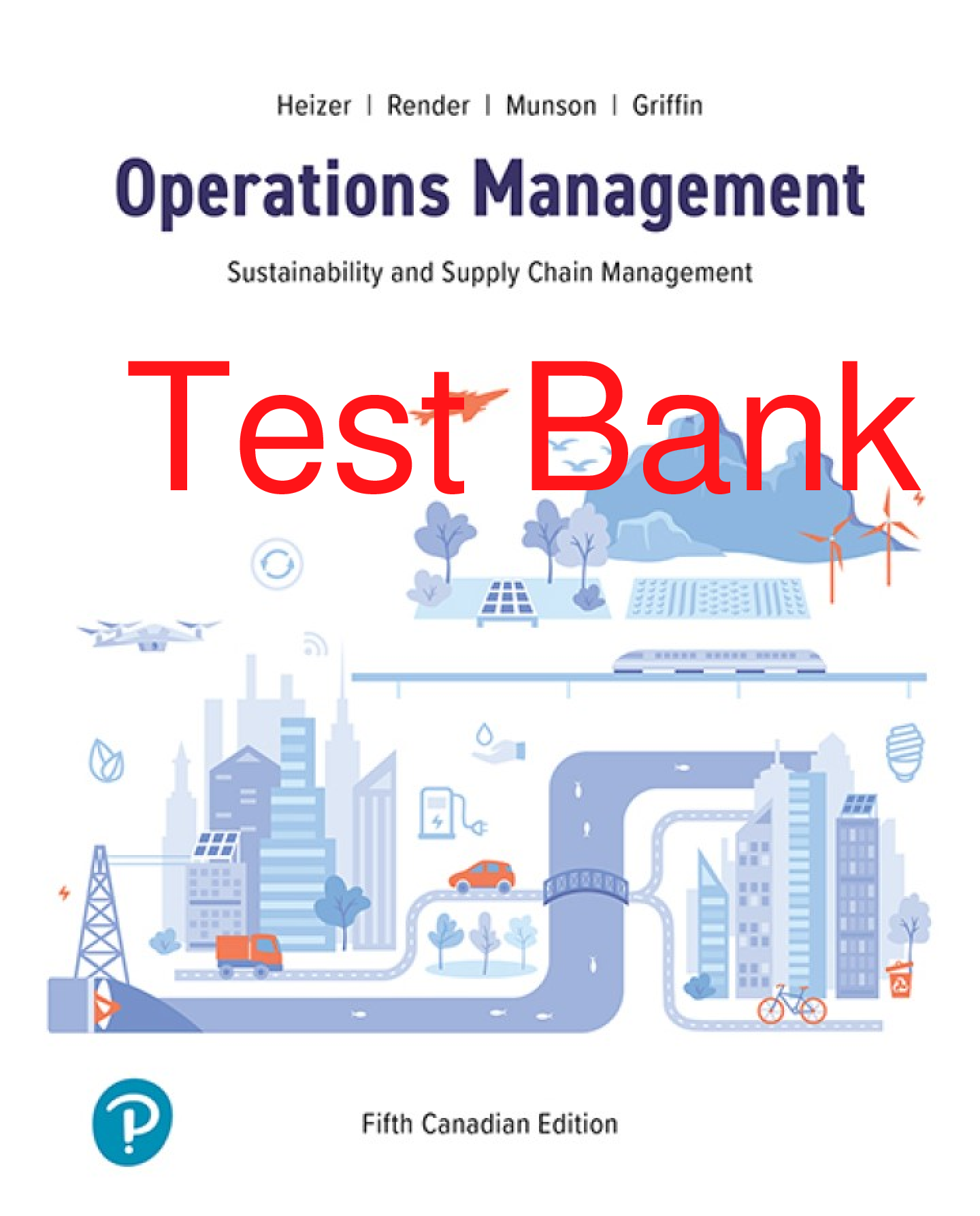 Recommended document preview for Test Bank Operations Management Sustainability and Supply Chain Management 5th Canadian Edition By Jay Heizer, Render, Munson, Griffin