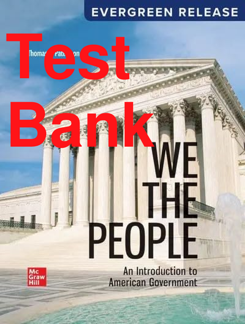 Recommended document preview for Test Bank We the People 2025 Release By Thomas Patterson