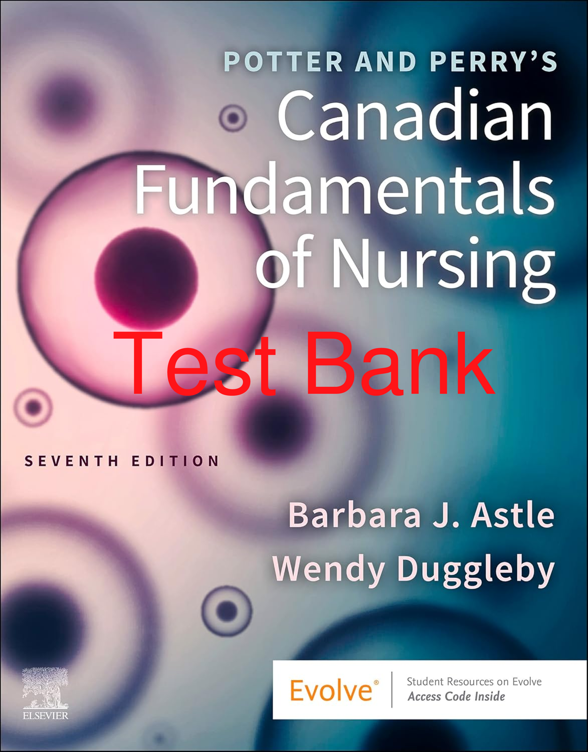 Preview of Test Bank Potter and Perry's Canadian Fundamentals of Nursing 7th Edition By Barbara Astle